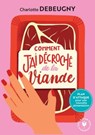 Comment j'ai décroché de la viande - Charlotte Debeugny - 9782501119290