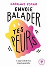 Envoie balader tes peurs - CAROLINE FORAN - 9782501155519