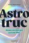 Astrotruc - Décryptez votre thème astral avec la pop culture ! - Maheva Stephan-Bugni - 9782501167932