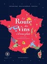 La route des vins de France - Jules Gaubert-Turpin ; Adrien Grant-Smith ; Charlie Garros - 9782501168083
