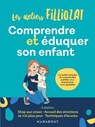 Comprendre et éduquer son enfant - Isabelle Filliozat - 9782501169325