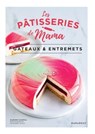 Les pâtisseries de Mama - Gâteaux & entremets - Les pâtisseries de Mama ; Marine Guerna - 9782501169943