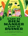 L'art de bien manger sans se ruiner - La petite chef mumu - 9782501200110