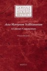 ACTA Martyrum Scillitanorum: A Literary Commentary - Vincent Hunink - 9782503590950