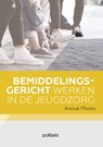 Bemiddelingsgericht werken in de jeugdzorg - Anouk Moors - 9782509033116