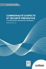 Communaute suspecte et securite preventive - Charlotte Vanneste ; Laure Kervyn de Meerendré ; Estelle Hanard ; Charlène Crahay ; Fabienne Brion ; Martin Bouhon ; Kristof Verfailie ; Cornille Annemie - 9782509041883