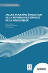 Jalons pour une évaluation de la réforme des services de la police belge - Jonas Campion ; Christian De Valkeneer ; Vincent Francis - 9782509042125