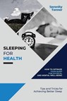 Sleeping for Health-How to Optimize Your Sleep for Physical and Mental Well-being - Serenity Tanner - 9782595119701