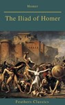 The Iliad of Homer (Feathers Classics) - Feathers Classics ; Homer - 9782700105735