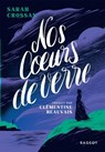 Nos coeurs de verre - Sarah Crossan - 9782700286168