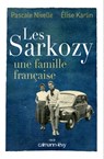 Les Sarkozy une famille française - Pascale Nivelle ; Elise Karlin - 9782702145555