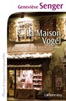 La Maison Vogel - Geneviève Senger - 9782702151907