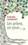 Un arbre, un jour - Karine Lambert - 9782702162682