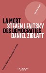 La mort des démocraties - Daniel Ziblatt ; Steven Levitsky - 9782702164563
