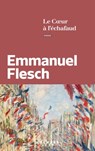 Le Coeur à l'échafaud - Emmanuel Flesch - 9782702182499