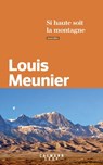 Si haute soit la montagne - Louis Meunier - 9782702184400