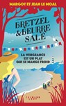 Bretzel & beurre salé, enquête 6 - La vengeance est un plat qui se mange froid - Margot Le Moal ; Jean Le Moal - 9782702192252