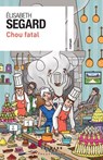 Chou fatal - Élisabeth Segard - 9782702192603