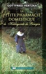 La petite pharmacie domestique de Hildegarde de Bingen - Gottfried Hertzka - 9782702918203