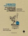 3 minutes pour comprendre les 50 dates clés de l'histoire de france - Le baptême de Clovis, la bataille de Marignan, la prise de la - Franck Ferrand ; Pierre-Louis Lensel - 9782702918296