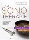 La sonothérapie - Le guide des soins par les sons - Catherine Darbord ; Arnaud Riou - 9782702921678