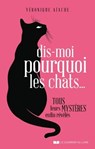 Dis-moi pourquoi les chats... - Tous leurs mystères enfin révélés - Véronique Aïache - 9782702927694
