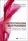 La psychologie biodynamique - Une thérapie qui donne la parole au corps - François Lewin ; Miriam Gablier - 9782702928882