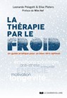 La thérapie par le froid - Un guide pratique pour un bien-être optimal - Leonardo Pelagotti ; Elise Pieters ; Wim Hof - 9782702929810