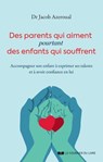 Des parents qui aiment, pourtant des enfants qui souffrent - Accompagner son enfant à exprimer ses talents et à avoir confiance en l - Jacob Azeroual - 9782702929995