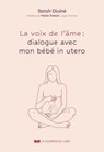 La voix de l'âme : quand mon bébé me parle - Sarah Diviné ; Maïtie Trélün - 9782702930014