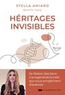 Héritages invisibles - Se libérer des liens transgénérationnels qui nous empêchent d'avancer - Stella Amiard - 9782702930236