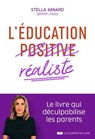 L'éducation réaliste - Le livre qui déculpabilise les parents - Stella Amiard - 9782702931578