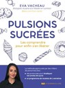 Pulsions sucrées - Les comprendre pour enfin s'en libérer - Eva Vacheau - 9782702931608