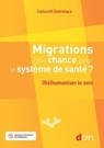 Migrations. Une chance pour le système de santé ? - Christophe Adam ; Doris Bonnet ; Daniel Delanoë ; Blandine Destremau ; Agnès Lainé ; Delphine Leroy ; Maria Teixeira ; Simeng Wang ; Céline Lefève ; Bernard Pachoud - 9782704017072