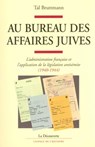 Au bureau des affaires juives - Administration française et application de la législation antisemite - Tal Bruttmann - 9782707161086