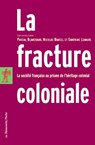 La fracture coloniale - Pascal Blanchard ; Nicolas Bancel ; Sandrine Lemaire - 9782707161314