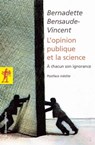 Opinion publique et la science - A chacun son ignorance - Bernadette Bensaude-Vincent - 9782707178053