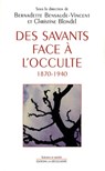Des savants face à l'occulte, 1870-1940 - Bernadette Bensaude-Vincent ; Christine Blondel - 9782707178619