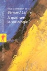 À quoi sert la sociologie ? - Bernard Lahire - 9782707178831