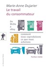 Le travail du consommateur - Marie-Anne Dujarier - 9782707182555