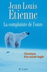 La complainte de l'ours: Chroniques d'un monde fragile - Jean-Louis Etienne - 9782709622219
