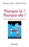 Pourquoi lui ? Pourquoi elle ?: Nos couples nous guérissent - Danièle Chinès - 9782709624480