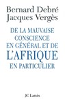 De la mauvaise conscience en général et de l'Afrique en particulier - Jacques Vergès - 9782709624596