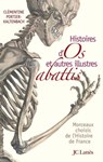 Histoires d'os et autres illustres abattis - Clémentine Portier-Kaltenbach - 9782709631174