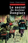 Le secret du docteur Danglars - Jean Contrucci - 9782709632140