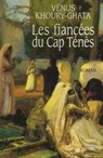 Les fiancées du Cap Ténés - Vénus Khoury-Ghata - 9782709639798