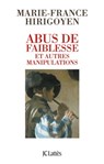Abus de faiblesse et autres manipulations - Marie-France Hirigoyen - 9782709639996
