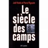 Le siècle des camps - Joël Kotek ; Pierre Rigoulot - 9782709641555