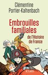 Embrouilles familiales de l'histoire de France - Clémentine Portier-Kaltenbach - 9782709641852