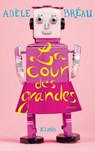 La cour des grandes - Adèle Bréau - 9782709647939